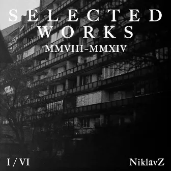 SELECTED WORKS I / VI by NiklāvZ