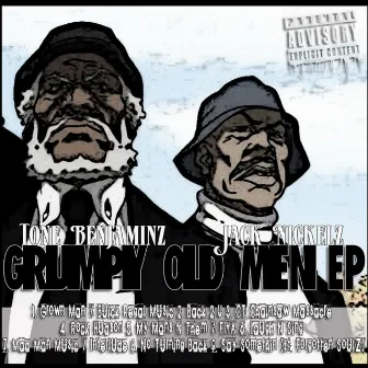 Grumpy Old Men EP w/ Tone Benjaminz by Jack Nickelz