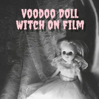 Voodoo Doll by Witch on Film