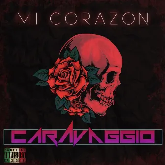 Mi Corazon by CARAVAGGIO