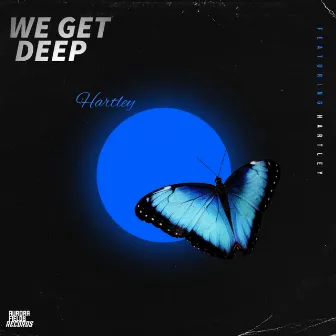 We Get Deep by Hartley