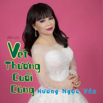 Vết Thương Cuối Cùng by Huong Ngoc Van