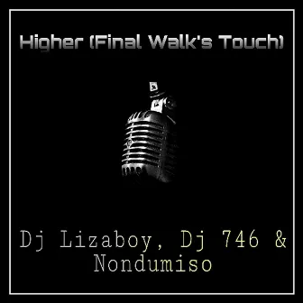 Higher (Final Walk's Touch) by Dj Lizaboy