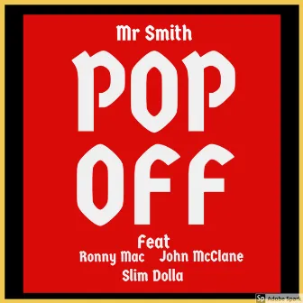 Pop Off by Mr.Smith