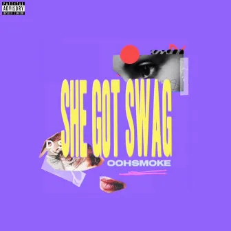 She Got Swag by OOHSMOKE