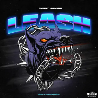 LEASH by Skinny Lucyano