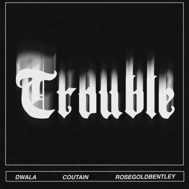 Trouble