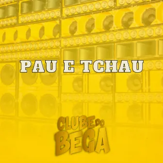 Pau E Tchau by CLUBE DO BEGA