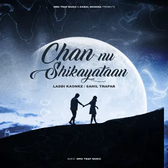 Chan Nu Shikayataan by Sahil Thapar