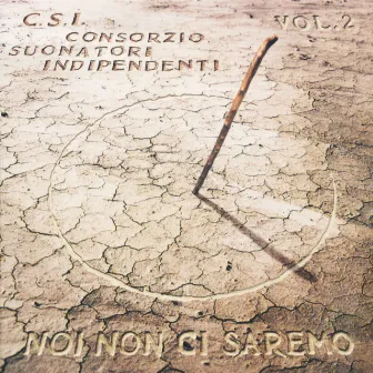 Noi Non Ci Saremo Vol.2 by C.S.I.