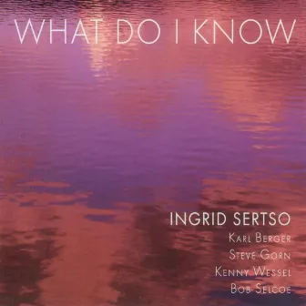 What Do I Know by Ingrid Sertso