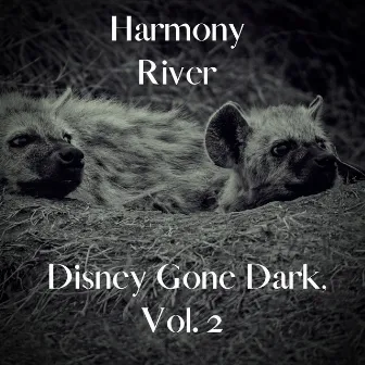 Disney Gone Dark, Vol. 2 by Harmony River