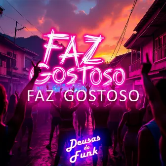 FAZ GOSTOSO FAZ GOSTOSO by 