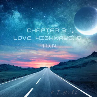 Chapter 3 : Love, Highways, and Pain by K.T. Hill