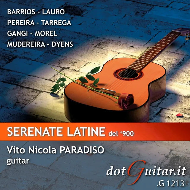 A.Barrios, A.Lauro, M.Pereira, F.Tarrega, M.Gangi, J.Morel, A.Mudereira, R.Dyens: Serenate Latine Del '900