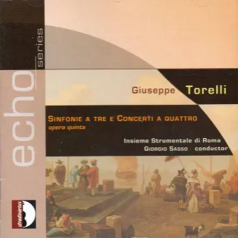 Torelli: Sinfonia for 3 & Concerti for 4, Op. 5 by Giorgio Sasso