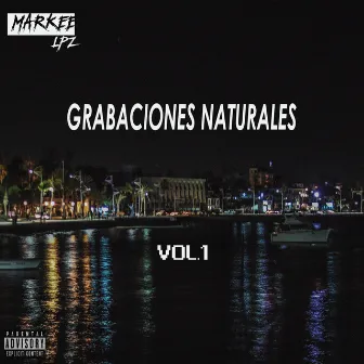 Grabaciones Naturales, Vol. 1 by Markee Lpz