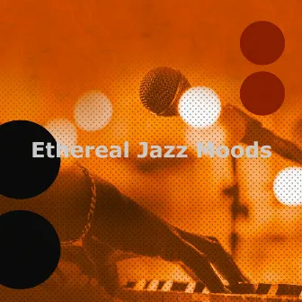 Ethereal Jazz Moods by Smooth Jazz All Stars