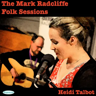 The Mark Radcliffe Folk Sessions: Heidi Talbot by Heidi Talbot