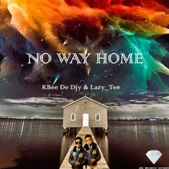 No Way Home by Kbee De Djy