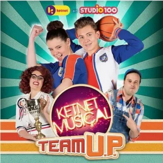 Ketnet Musical: Team U.P. by Cast van Team U.P.