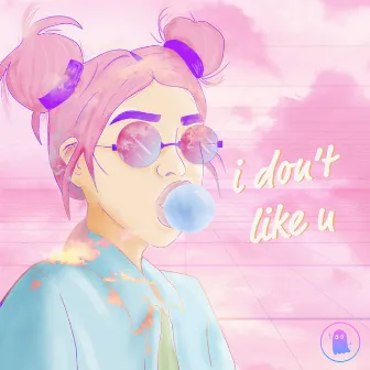 i don't like you by Chill Ghost