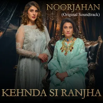 Kehnda Si Ranjha (Original Soundtrack from 'noor Jahan') by Saad Sultan