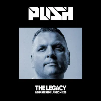 The Legacy (Remastered Classic Mixes) by Push