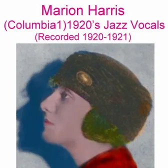 Columbia 1 (1920's Jazz Vocals) [Recorded 1920-1921] by Marion Harris