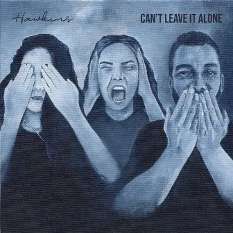 Can't Leave It Alone by Hawkins