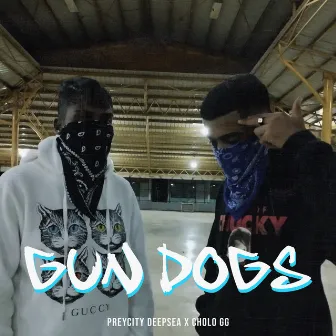 GUN DOGS by Cholo GG