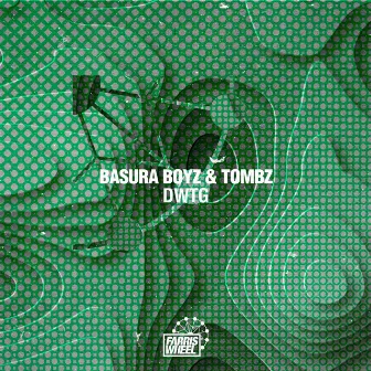 DWTG by Basura Boyz