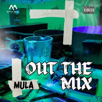 OUT THE MIX by MULA