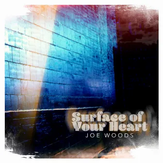 Surface of Your Heart by Joe Woods