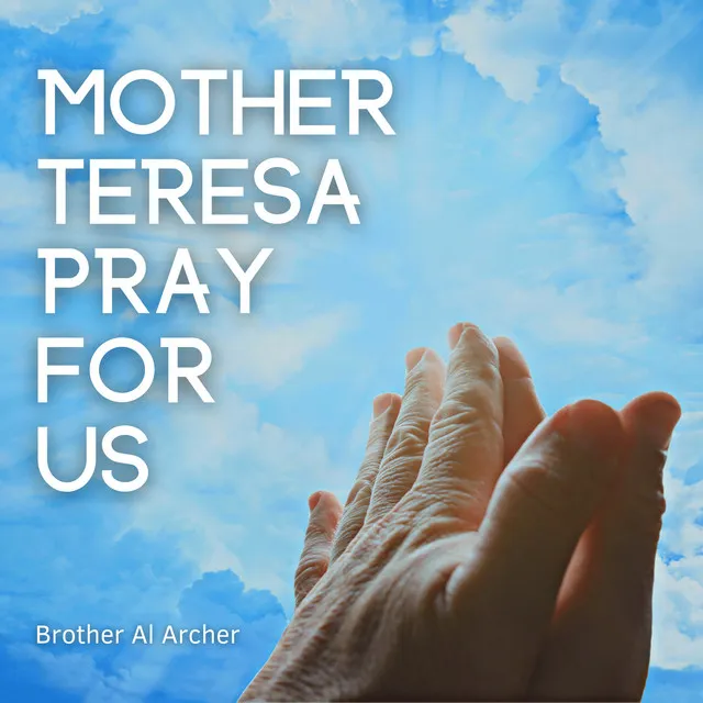 Mother Teresa Pray for Us