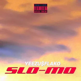 Slo-Mo by YEEZU$FLAKO