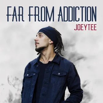 Far from Addiction by Joeytee