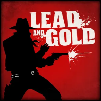 Lead and Gold: Gangs of the Wild West Soundtrack by Fathom