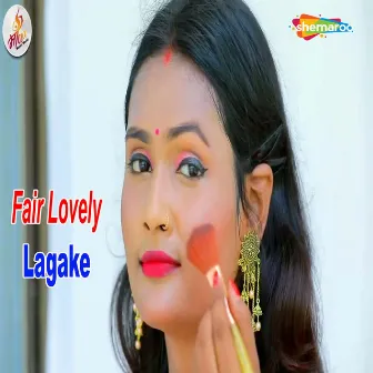 Fair Lovely Lagake by Himanshu Upadhyay