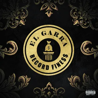 RECORD FINE$$ by EL GARRA