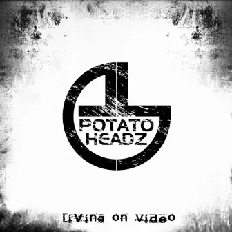 Living On Video by Potatoheadz