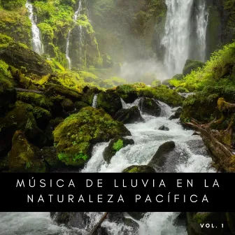 Música De Lluvia En La Naturaleza Pacífica Vol. 1 by Musica para Acostarse