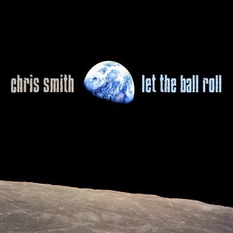 Let The Ball Roll by Chris Smith