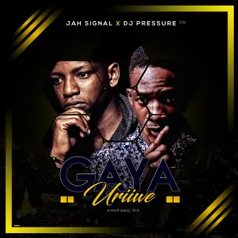 Gaya Uriwe (Amapiano Mix) by DJ PRESSURE ZW