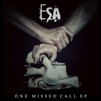 One Missed Call EP by ESA (Electronic Substance Abuse)