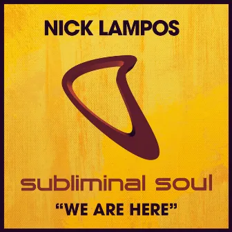 We Are Here by Nick Lampos