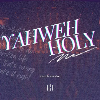 Yahweh Holy (Church Version) by Homecoming