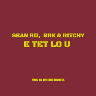 E TET LO U by BRK