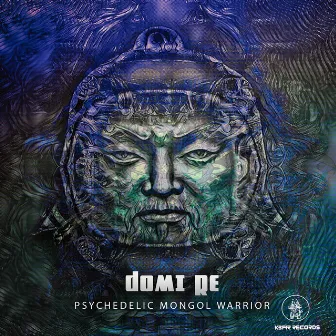 Psychedelic Mongol Warrior (Remastered 2022) by Domi Re