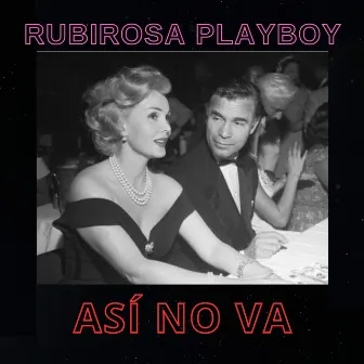 ASÍ NO VA by Rubirosa Playboy